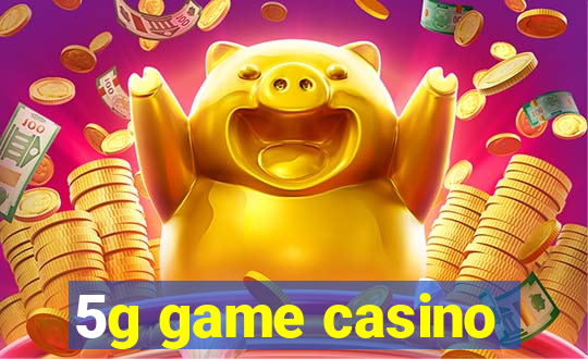 5g game casino